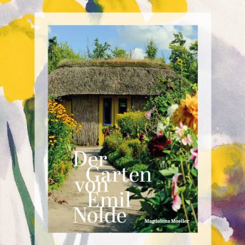 Der Garten von Emil Nolde